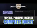 REPORT PYRAMID-INSPECT full quest Destiny 2