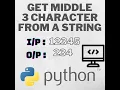 How to find middle 3 characters from a given string using python