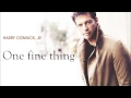 Harry Connick Jr - One fine thing