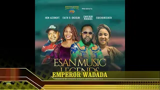 esan music legends 1 audio starring emperor wadada hon aizonofe eghenuneghen u0026 faith o okosun
