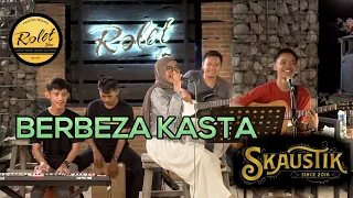 Download SKAUSTIK   Berbeza Kasta cover LIVE IN ROLET VIEW MP3