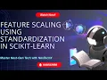 8 Feature Scaling By Standardization using scikit-learn dataset Given ML Basics AIML Course
