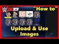 WWE 2K23 How to Upload Images Use Them