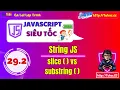 29 2 String JS part2 - cat chuoi string slice va string substring trong JS