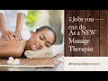 5 Job Ideas for a NEW Massage Therapist