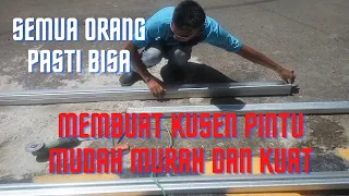 Download bikin kusen pintu baja ringan murah,mudah,praktis,ekonomis, kuat dan awet MP3