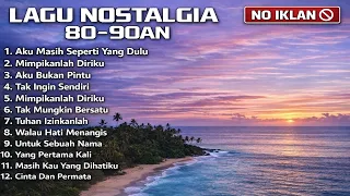 lagu nostalgia 80 90an terbaik full album kenangan lama no iklan