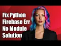 Fixing Python Firebase Error No Module Named firebase - admin Solution