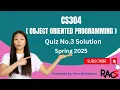 CS304 Object Oriented Programming Quiz No 3 Solution Spring 2025 - by Rare Academy of Science