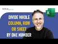 How Do I Divide a Whole Column Row or Sheet in Excel by One Number Without Using Formula