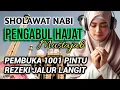 SHOLAWAT NABI Merdu PENGABUL HAJAT SHOLAWAT Nabi Muhammad SAW Penarik Rezeki DAHSYAT Viral Terbaru
