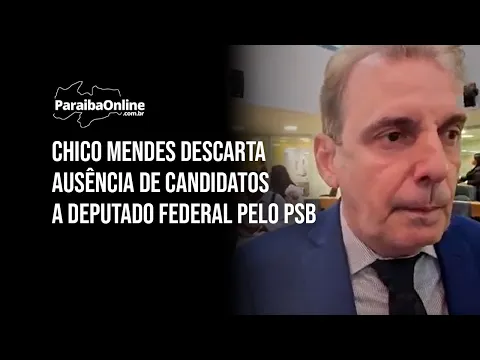 Chico Mendes descarta ausência de candidatos a deputado federal pelo PSB