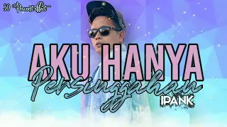 Download Lirik Lagu Aku Hanya Persinggahan - Ipank (Lyrics) MP3