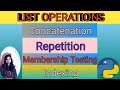 List Operations Concatenation Repetition Indexing Membership Testing Part-5