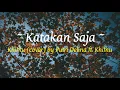 Download Lagu Katakan Saja ~ (Lirik) Cover Putri Delina ft. Khifnu
