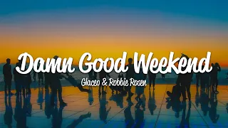 Download Glaceo, Robbie Rosen - Damn Good Weekend (Lyrics) MP3