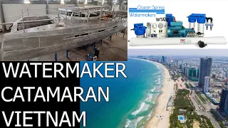 Ep.34 Watermakers, holidays and dinner out in Vietnam…and a performance catamaran