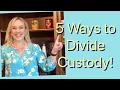 5 Ways to Divide Custody Parenting Time