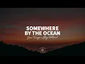 Steve Kroeger x Skye Holland - Somewhere By The Ocean (Lyrics)