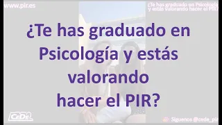 ¿Te has graduado en Psicología y estás valorando hacer el PIR?