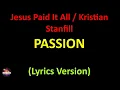 Passion - Jesus Paid It All / Kristian Stanfill (Lyrics version)