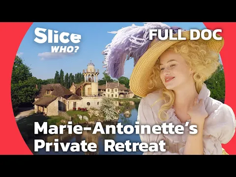 Download MP3 Marie-Antoinette's Hamlet: The Hidden Jewel of Versailles Palace | SLICE WHO | FULL DOCUMENTARY