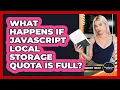What Happens If JavaScript Local Storage Quota Is Full - JavaScript Toolkit
