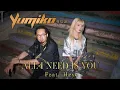 Yumiko - All I need Is You feat Heyo
