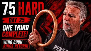 75 Hard – Day 25: One Third Complete! Wing Chun Rings Return!
