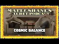 Cosmic Balance Paytch | Matt and Shane's Secret Podcast