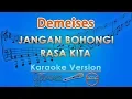 Download Lagu Demeises - Jangan Bohongi Rasa Kita (Karaoke)  | GMusic