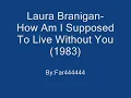 Laura Branigan-How Am I Supposed to Live Without You