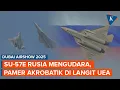 Rusia Pamer Akrobatik Jet Tempur Su-57E di Dubai Airshow 2025