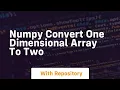 numpy convert one dimensional array to two