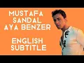 Download Lagu [Eng Sub] Mustafa Sandal - Aya Benzer • Turkish Song/ Lyrics - Sözleri