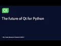 The future of Qt for Python Friedemann Kleint