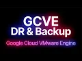 Google Cloud VMware Engine DR Backup GCVE