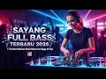 🌟 DJ SAYANG FULL BASS TERBARU 2026 🎶 Remix Paling Enak Bikin Happy All Day!
