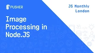 Image Processing And Manipulation In Node js - JS Monthly London