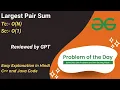 Largest Pair Sum Array GFG POTD C Java Code Kar Lo