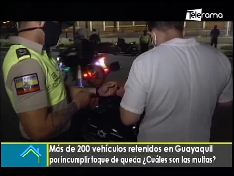 Más de 200 vehículos retenidos en Guayaquil por incumplir toque de queda ¿Cuáles son las multas?