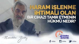 Haram işlenme ihtimali olan bir cihazı tamir etmenin hükmü nedir?
