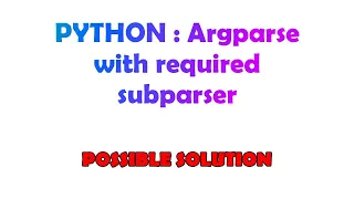 PYTHON Argparse with required subparser