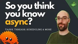 Fundamentals of asynchronous Execution Advanced Rust Part 5