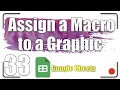 Assign a macro to a Graphic Google Sheets Tutorial 33