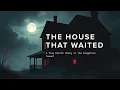 Download Lagu “The House That Waited — A True Horror Story of the Forgotten Tenant”