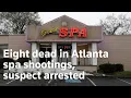 Eight dead in Atlanta spa shootings suspect arrested