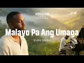 The Version Sessions – Malayo Pa Ang Umaga – (Cover by Andre Valdez)