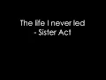 LIFE I NEVER LED- SISTER ACT LYRICS