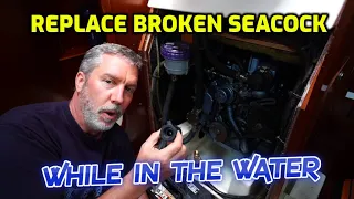 Engine not being cooled. Replacing the broken seacock while in the water.